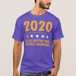 2020 ist noch besser als meine erste Ehefrau. T-Shirt