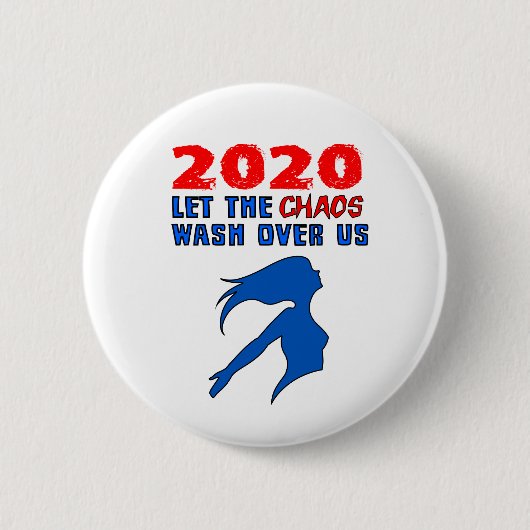 "2020: Lass das Chaos über uns" Button (Vorderseite)