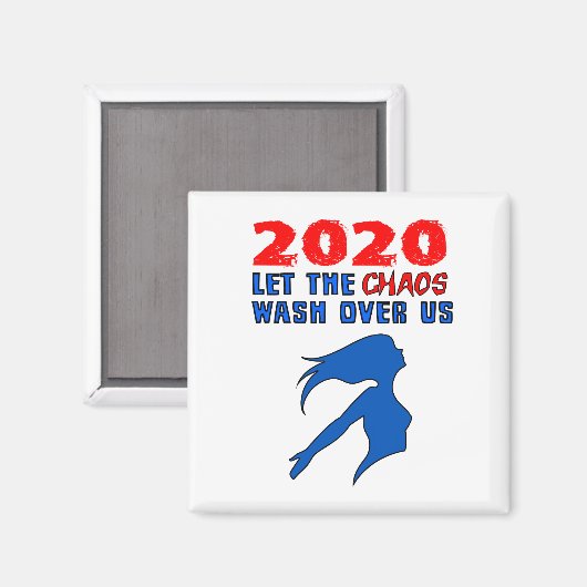 "2020: Lass das Chaos über uns" Magnet (Vorderseite/Rückseite)