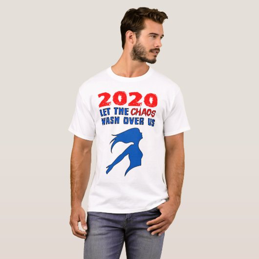 "2020: Lass das Chaos über uns" T-Shirt (Vorne ganz)