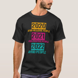 2020 Negative People vermeiden 2021 Positive Peopl T-Shirt