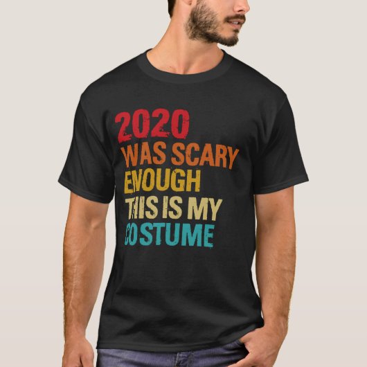 2020 war Beängstigend genug, das ist mein Kostüm T-Shirt (Vorderseite)