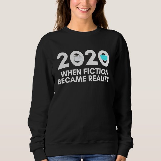 2020 When Fiction Became Reality Toilet Paper Face Sweatshirt (Vorderseite)