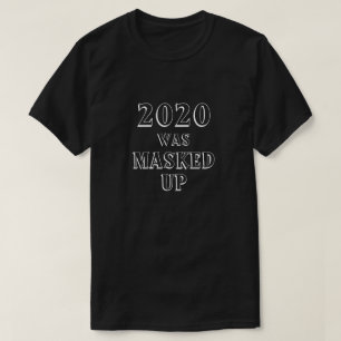 2020 wurde MaskedUp-T - Shirt