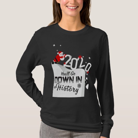 2020 You'll Go Down In History Santa Pushing Off C T-Shirt (Vorderseite)
