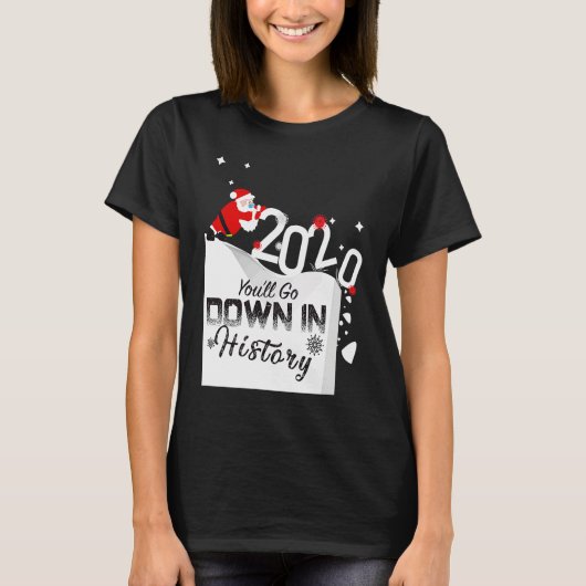 2020 You'll Go Down In History Santa Pushing Off C T-Shirt (Vorderseite)