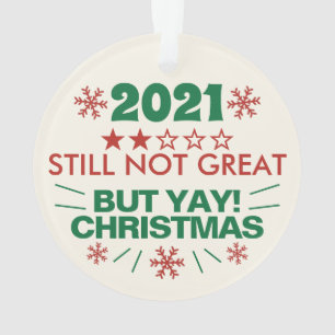 2021 immer noch nicht großartig Überprüfung Funny  Ornament