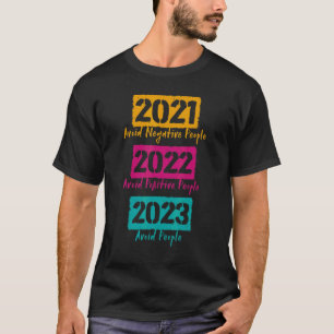 2021 Negative People vermeiden 2022 Positive Peopl T-Shirt