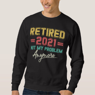 2021 nicht mein Problem wieder müde noch mehr lust Sweatshirt