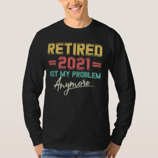 2021 nicht mein Problem wieder müde noch mehr lust T-Shirt