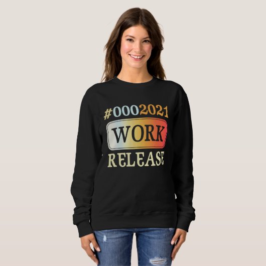 2021 Work Release Retirement Retired Sweatshirt (Vorne ganz)