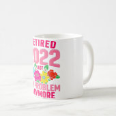 2022 erledigt, nicht mein Problem mehr Lehrerin Re Kaffeetasse (VorderseiteRechts)