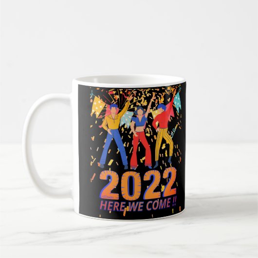 2022 HIER WIR KOMMEN lustige Silvester Party Gesch Kaffeetasse (Links)