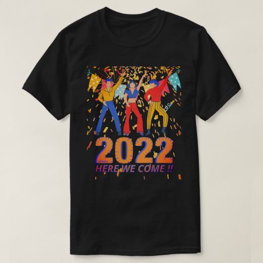 2022 HIER WIR KOMMEN lustige Silvester Party Gesch T-Shirt (Design vorne)