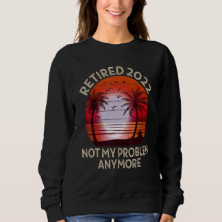 2022 nicht mehr mein Problem Vintager Retir Sweatshirt