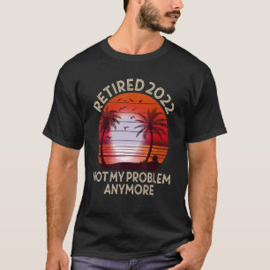 2022 nicht mehr mein Problem Vintager Retir T-Shirt