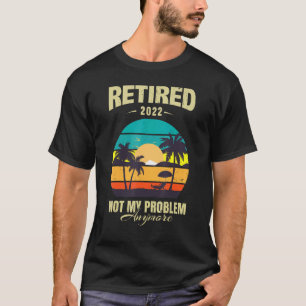 2022 nicht mehr mein Problem Vintager Retir T-Shirt