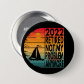 2022 RUHESTAND NICHT MEIN PROBLEM MEHR BUTTON (Vorne & Hinten)