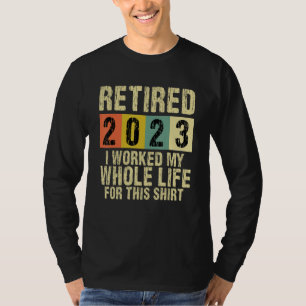 2023 arbeitete ich mein ganzes Leben für diesen Re T-Shirt