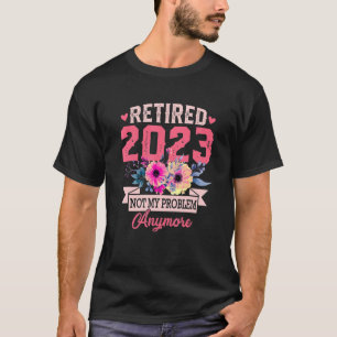 2023 erledigt, nicht mehr mein Problem für Frauen T-Shirt