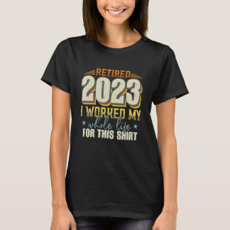 2023 habe ich mein gesamtes Lebensruhestandsalter T-Shirt