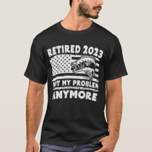 2023 nicht mehr mein Problem mehr Fischen Geschenk T-Shirt
