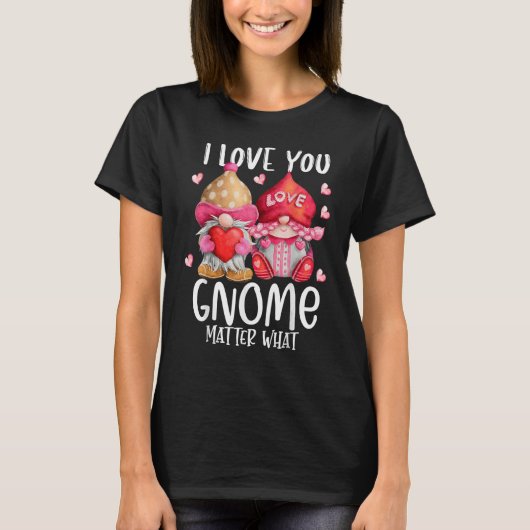 2023 Valentine's Present I Love You Gnome Matter W T-Shirt (Vorderseite)