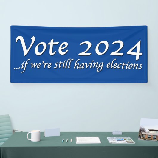 2024 abstimmen, wenn wir noch Wahlbanner haben Banner (Messe)