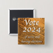 2024 abstimmen, wenn wir noch Wahlen haben Button (Vorne & Hinten)