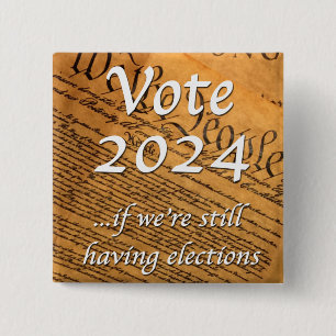 2024 abstimmen, wenn wir noch Wahlen haben Button