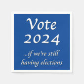 2024 abstimmen, wenn wir noch Wahlen in Napkins ha Serviette (Vorderseite)