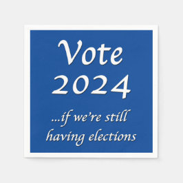 2024 abstimmen, wenn wir noch Wahlen in Napkins ha Serviette