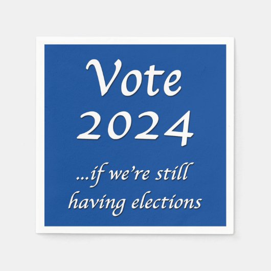 2024 abstimmen, wenn wir noch Wahlen in Napkins ha Serviette (Vorderseite)