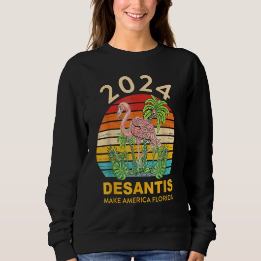 2024 Desantis Flamingo Lover Quote Sweatshirt (Vorderseite)