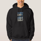 2024 erschuf Gott mich und sagte Tada Christlich B Hoodie (Vorderseite)