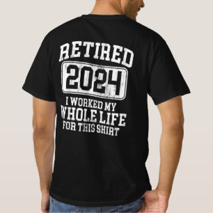 2024 habe ich mein ganzes Leben dafür gearbeitet T-Shirt