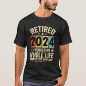 2024 habe ich mein ganzes Leben dafür gearbeitet T-Shirt (Vorderseite)