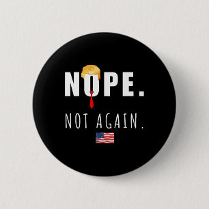 2024 Nope nicht wieder Anti Trump Wahl Amerikaner  Button