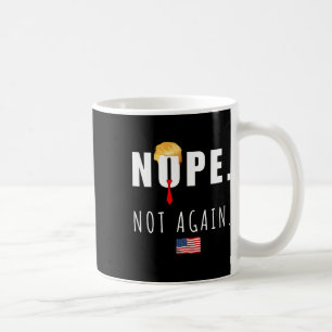 2024 Nope nicht wieder Anti Trump Wahl Amerikaner  Kaffeetasse