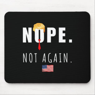 2024 Nope nicht wieder Anti Trump Wahl Amerikaner  Mousepad