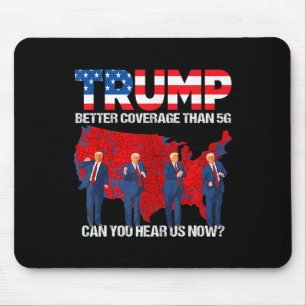 2024 Trump: Bessere Abdeckung als 5g: Hört ihr uns Mousepad