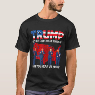 2024 Trump: Bessere Abdeckung als 5g: Hört ihr uns T-Shirt