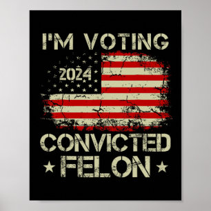 2024 Verurteilte Felon Im Voting verurteilt Felon  Poster