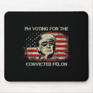 2024 Verurteilte Felon Trump 2024 Wiederwahl Präsi Mousepad