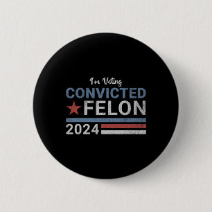 2024 Verurteilter Felon6 Button