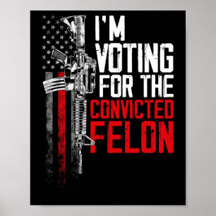 2024 Verurteilter Felon - Ich stimme für verurteil Poster