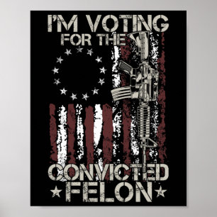 2024 Verurteilter Felon - Ich stimme für verurteil Poster