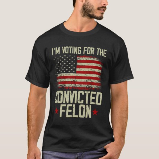2024 Verurteilter Felon - Ich stimme für verurteil T-Shirt (Vorderseite)