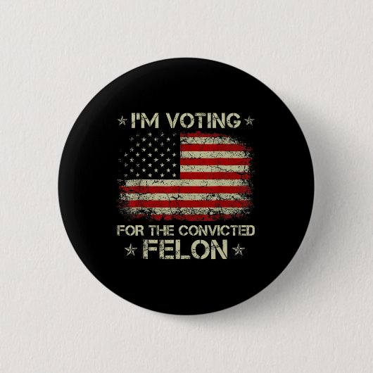2024 Verurteilter Felon I'm Voting Verurteilte Fel Button (Vorderseite)