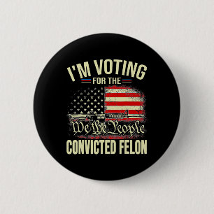 2024 Verurteilter Felon I'm Voting Verurteilte Fel Button